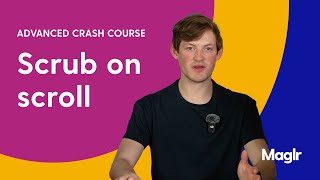 Course Advanced - Scrub on Scroll | Maglr