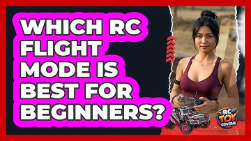 Which RC Flight Mode Is Best For Beginners? - RC Toy Central