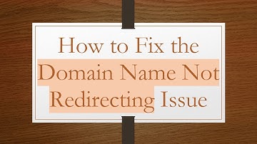 How to Fix the Domain Name Not Redirecting Issue