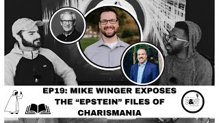 Episode 19: Mike Winger Exposes the “Epstein” Files of Charismania