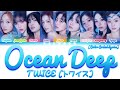 TWICE (トワイス) - Ocean Deep [Color Coded Lyrics Kan|Rom|Eng]