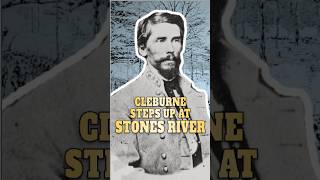 Patrick Cleburne Steps Up At Stones River #history #civilwar #union #confederate