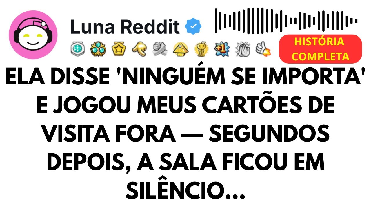 Ela disse 'Ninguém se importa' e jogou meus cartões de visita fora — Segundos depois, a sala ficou..