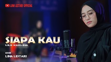 SIAPA KAU Lilis Karlina ~ COVER LINA LESTARI