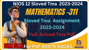 Nios 12 mathematics 311 Tma Assignment 2023-24/Nios 12 math 311 Solved Tma 2024/Nios Tma 2024