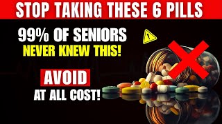 Over 60? NEVER Take These 6 Pills — Serious Risks Seniors MUST Avoid!