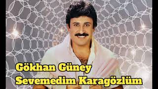 Gökhan Güney - Sevemedim Karagözlüm