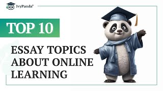TOP-10 Essay Topics about Online Learning