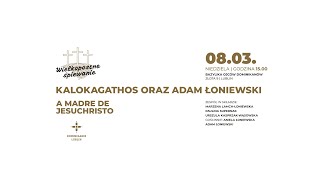 A Madre de Jesuchristo - Kalokagathos oraz Adam Łoniewski / Wielkopostne Śpiewanie 2020