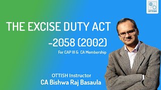 Excise Duty Act 2058 | For CAP III & CA Membership Exam | BY FCA Bishwa Raj Basaula