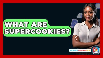What Are Supercookies? - SearchEnginesHub.com