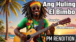 Ang Huling El bimbo - Eraserheads | PM Revolution Reggae Retro Rendition