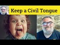 Keep A Civil Tongue In Your Head Meaning Examples C2 English Idioms ESL British English