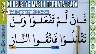 BELAJAR NGAJI TERBATA BATA SURAH AL BAQARAH AYAT 23-24 BELAJAR NGAJI TERBATA BATA SURAH AL BAQARAH AYAT 23-24