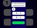 90% Log 1 bolte hain! ❌ Smallest Prime Number? #MathsQuiz #PrimeNumber #MathsTricks #Shorts #GKQuiz