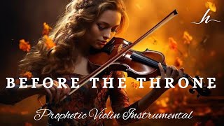 Prophetic Warfare Violin Instrumental Worship/BEFORE THE THRONE/Background Prayer Music.