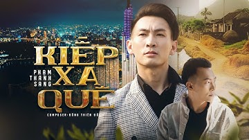 KIẾP XA QUÊ - PHẠM THANH SANG | COMPOSER : ĐÔNG THIÊN ĐỨC | Vì Đời Vất Vả Nên .. Chọn Kiếp Đi Làm Xa