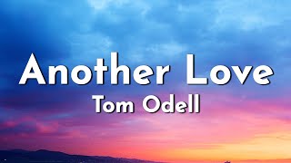 Tom Odell - Another Love (Lyrics)