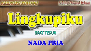 LINGKUPIKU ll KARAOKE ROHANI ll DISAAT BADAI BERGELORA ll NADA PRIA E=DO