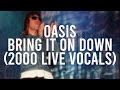 Oasis  bring it on down live liam 2000 live vocals  ai cover