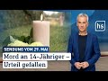 Mord an 14-Jähriger – Urteil gefallen | hessenschau vom 29.05.2024