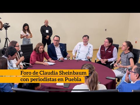 Foro de Claudia Sheinbaum con periodistas en #Puebla