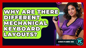 Why Are There Different Mechanical Keyboard Layouts? - Ultimate PC Gaming Guide