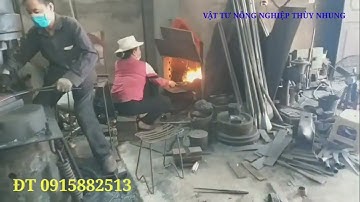LÒ RÈN THỦ CÔNG, CHUYÊN RÈN DAO CHẶT THÉP NHÍP, CUỐC, XẺNG, THUỔNG, XỈA CÂY SẮC BÉN, CHẤT LƯỢNG