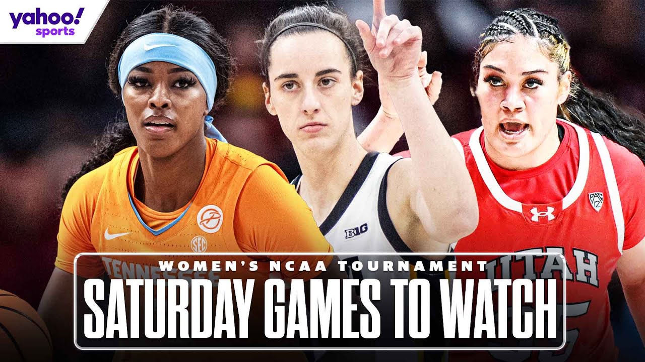 Saturday GAMES TO WATCH, NCAA Women's Tournament