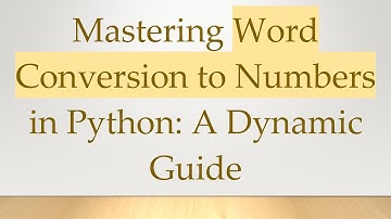 Mastering Word Conversion to Numbers in Python: A Dynamic Guide