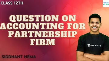 Question on Accounting for Partnership Firm | Class 12th | Siddhant Nema