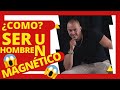 😱¿¿ COMO SER UN HOMBRE MAGNÉTICO??!!😏 6 Reglas que te haran  un Hombre Más Atractivo!!🙋🏋️😱😱