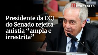 Presidente da CCJ do Senado rejeita anistia “ampla e irrestrita”