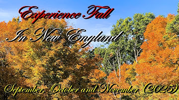 Experience the "Fall Season" in New England (September, October and November 2025)