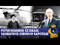 PUTIN NGAMUK! SAHABTNYA DI SAPOTASE SAMPAI HILANG NYAWA OLEH ISRAEL!