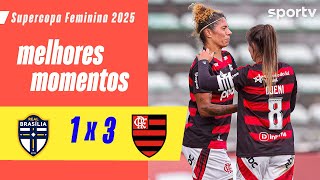REAL BRASÍLIA 1 X 3 FLAMENGO | MELHORES MOMENTOS | SUPERCOPA DO BRASIL FEMININO 2025 | sportv