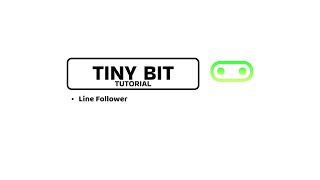 Tiny bit Tutorial Line Follower