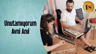 Avni Anıl Unutamıyorum (KANUN DERSLERİ)