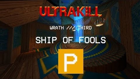 ULTRAKILL - "Wrath 5-3: Ship of Fools" [P-Rank]