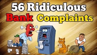 56 Ridiculous Bank Customer Complaints
