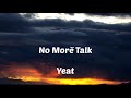 Yeat  no mor talk lyrics