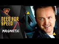 Need For Speed • Magnetic
