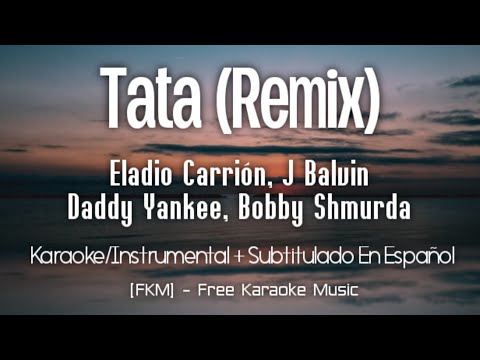 Eladio Carrion, J Balvin, Daddy Yankee, Bobby Shmurda – TATA REMIX (Karaoke/Instrumental) | [FKM]