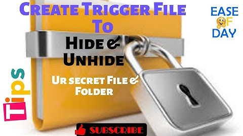 Create trigger file to Hide & Unhide ur secret file or folder