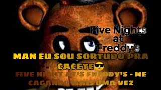 A PESSOA MAIS SORTUDA DESSA GALÁXIA- ME CAGANDO MAIS UMA VEZ EM FIVE NIGHT AT'S FREDDY'S