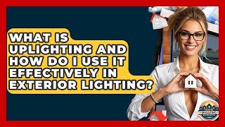 What Is Uplighting And How Do I Use It Effectively In Exterior Lighting? - Home Investing Experts