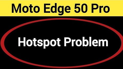 Moto Edge 50 Pro Hotspot problem solve kaise kare,How to fix Hotspot problem in Moto Edge 50 Pro