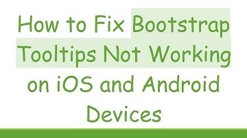 How to Fix Bootstrap Tooltips Not Working on iOS and Android Devices