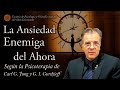 La Ansiedad enemiga del Ahora según la Psicoterapia de C. G. Jung y G. I. Gurdjieff