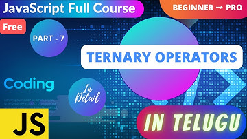 #7. Learn Ternary Operator in JavaScript || Ternary Operators explained in Telugu